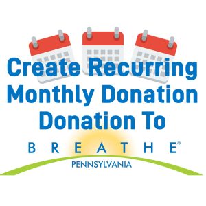 Make A Recurring Donation To Breathe PA For COPD and Asthma Patient Assistance Programs & More